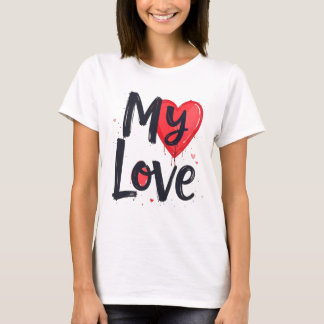 My Love T-Shirt