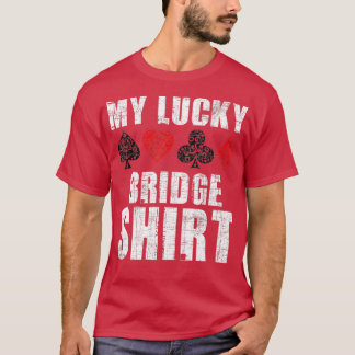 My Lucky Bridge Bidding Bridge Card Game Player T-Shirt