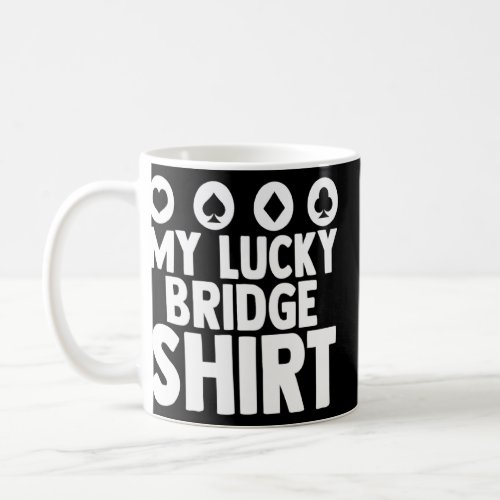 My Lucky Bridge Playing Card Game Poker Player Pre Coffee Mug