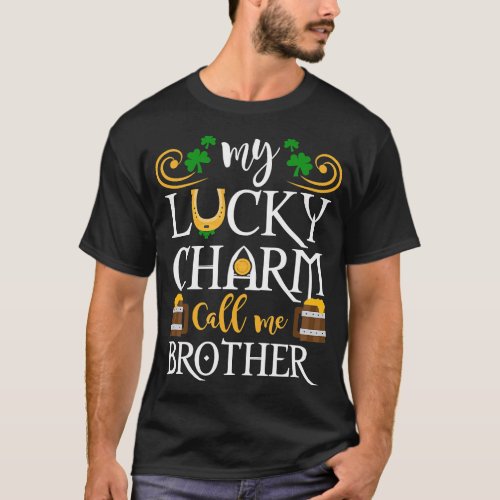 My Lucky Charms Call Me Brother Funny St Patricks T_Shirt