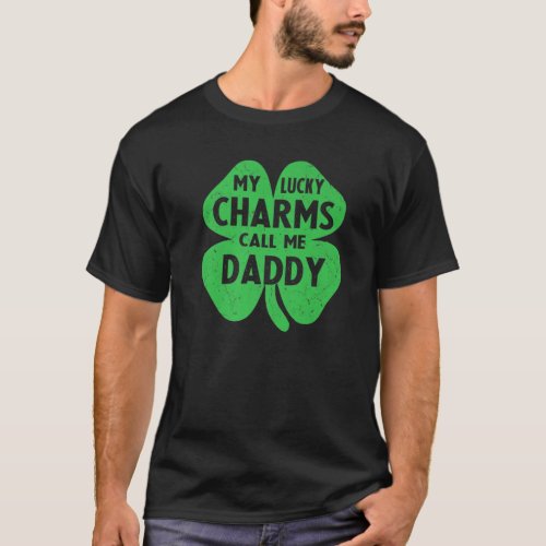 My Lucky Charms Call Me Daddy Funny St Patricks D T_Shirt