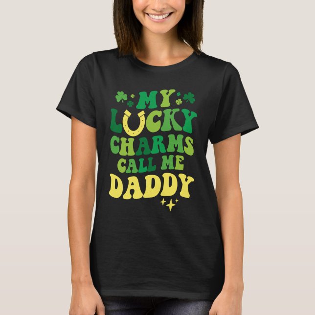 My Lucky Charms Call Me Daddy Groovy St Patrick's  T-Shirt (Front)