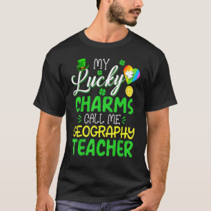 My Lucky Charms Call Me Geography Teacher St Patri T-Shirt