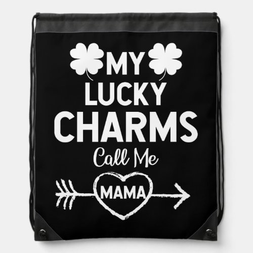 My Lucky Charms Call Me Mama St Patricks Day Drawstring Bag