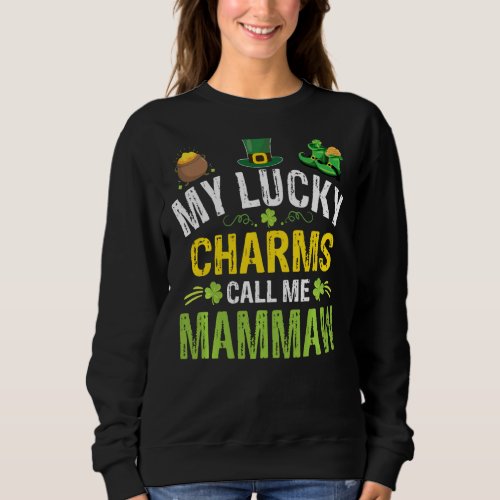 My Lucky Charms Call Me Mammaw St Patricks Day Sha Sweatshirt
