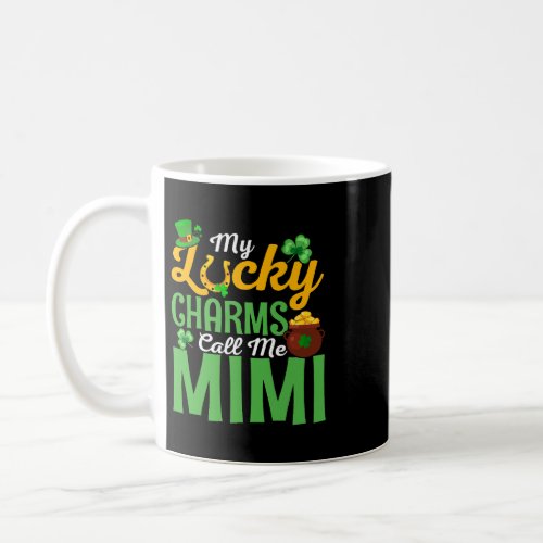 My Lucky Charms Call Me Mimi Happy St Patricks Day Coffee Mug