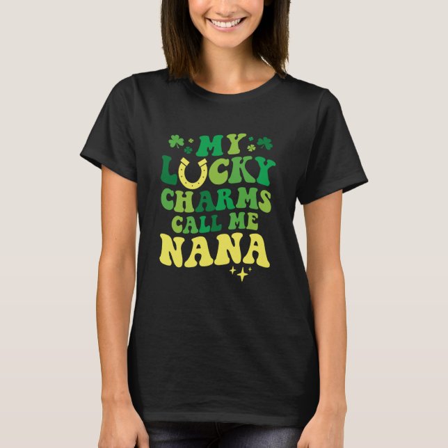 My Lucky Charms Call Me Nana Groovy St Patrick's D T-Shirt (Front)