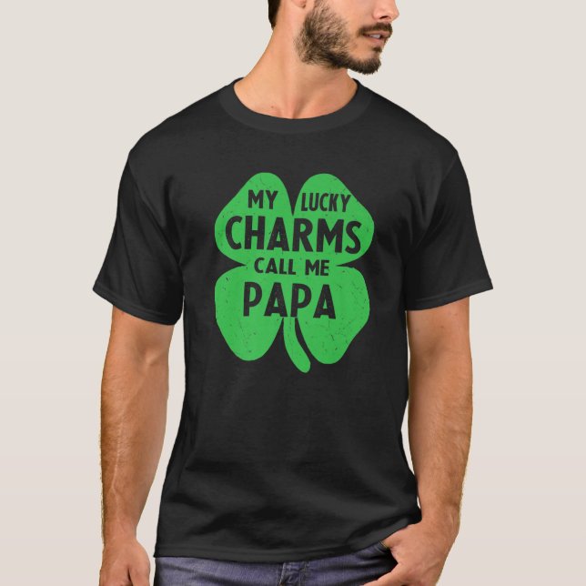 My Lucky Charms Call Me Papa Funny St Patricks Day T-Shirt (Front)