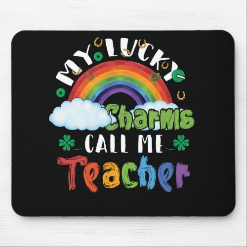 My Lucky Charms Call Me Teacher St Patrick Teacher Mouse Pad