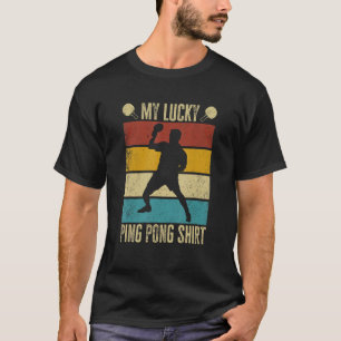 My Lucky Ping Pong Shirt. Funny Table Tennis Playe T-Shirt