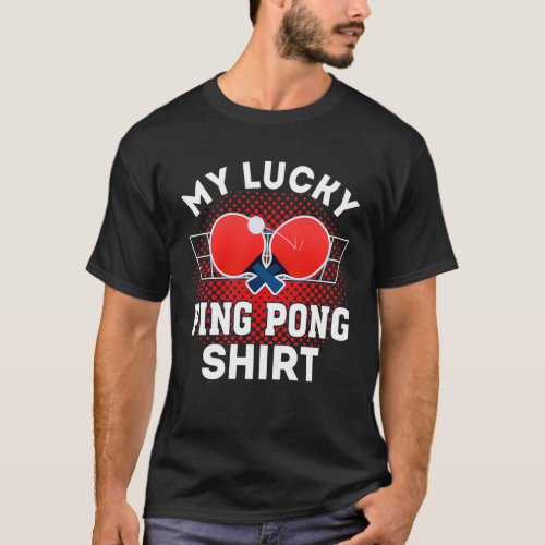 My Lucky Ping Pong Shirt funny tennis table player