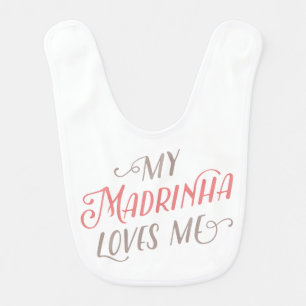 My Madrinha Loves Me   Baby Bib