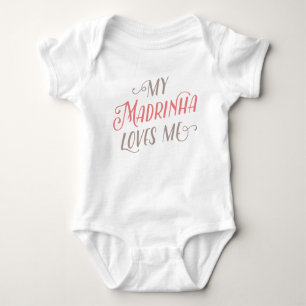 My Madrinha Loves Me   Baby Bodysuit