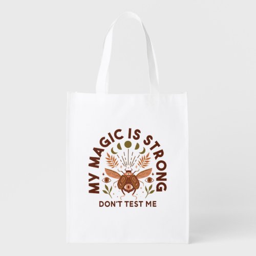 My Magic is Strong Dont Test Me Grocery Bag