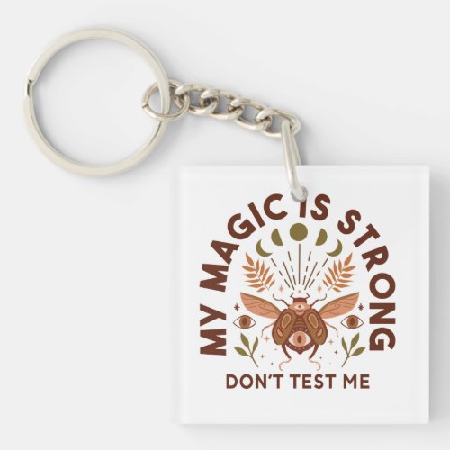 My Magic is Strong Dont Test Me  Keychain