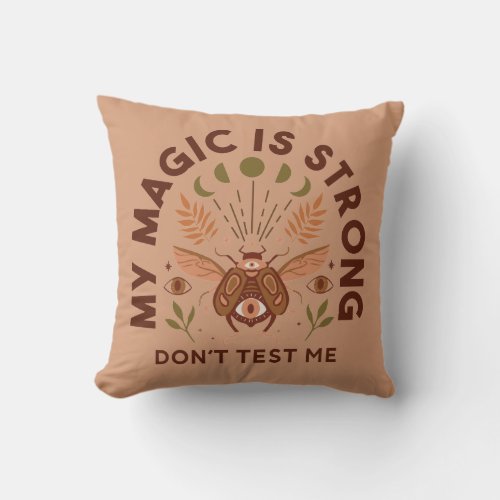 My Magic is Strong Dont Test Me Throw Pillow