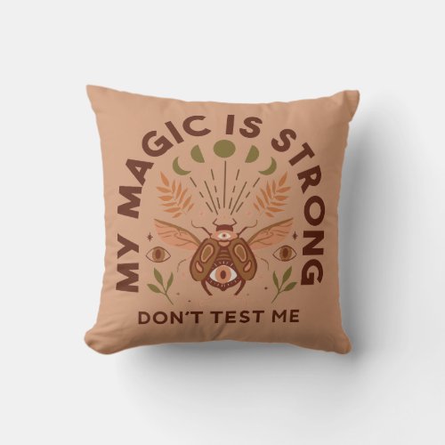 My Magic is Strong Don't Test Me Throw Pillow