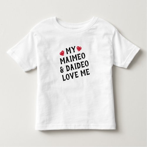 My Maimeo  Daideo Love Me Toddler T_shirt