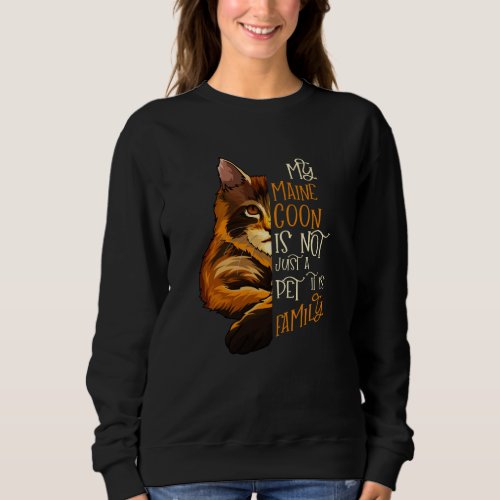 My Maine Coon Cat is Family Sweatshirt