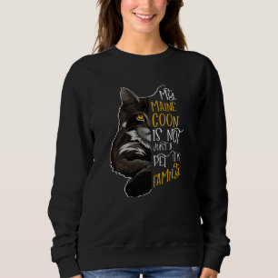 My Maine Coon Cat is Family Sweatshirt