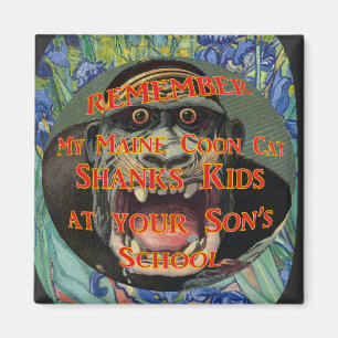 My Maine Coon Cat Shanks Kids at your Sons School Magnet