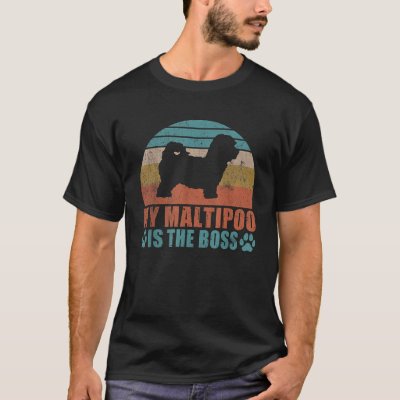 My Maltipoo is the Boss Maltipoo  T-Shirt