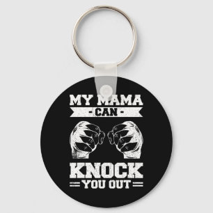 My Mama Can Knock You Out Kickboxing  Keychain