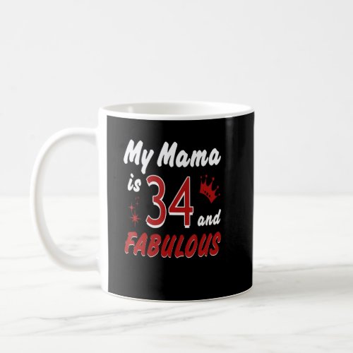 My MaMa is 34  Fabulous Happy Birthday Mom Mother Coffee Mug