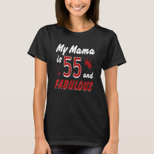 My MaMa is 55 & Fabulous Happy Birthday Mom Mother T-Shirt