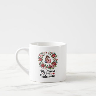 My Mama Is My Valentine Floral Wreath Illustration Espresso Cup