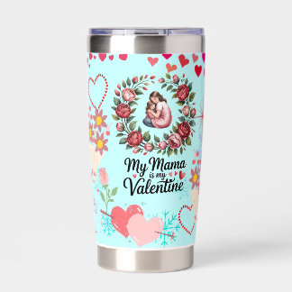 My Mama Is My Valentine Floral Wreath Illustration Insulated Tumbler