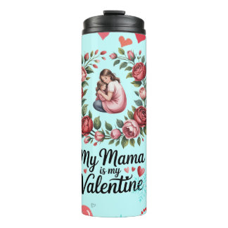 My Mama Is My Valentine Floral Wreath Illustration Thermal Tumbler