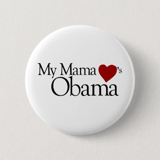 My Mama Loves Obama Button