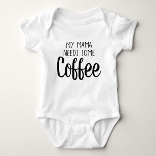 My Mama Needs Some Coffee Baby Bodysuit
