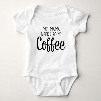 My Mama Needs Some Coffee Baby Bodysuit