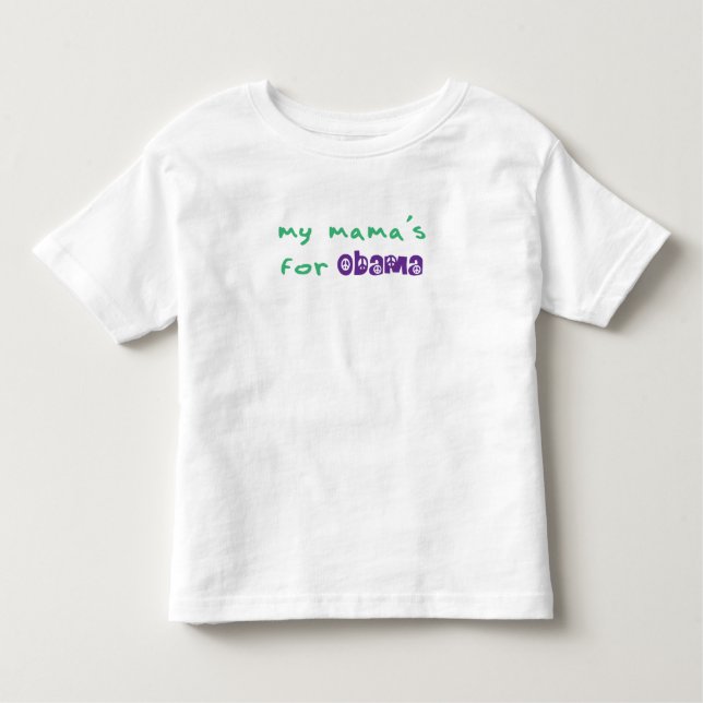 My Mama's For Obama Toddler T-Shirt (Front)