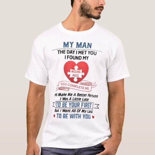my man the day I met you I found my missing piece T_Shirt