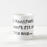 My Manifesto doesn&#39;t fit Mug