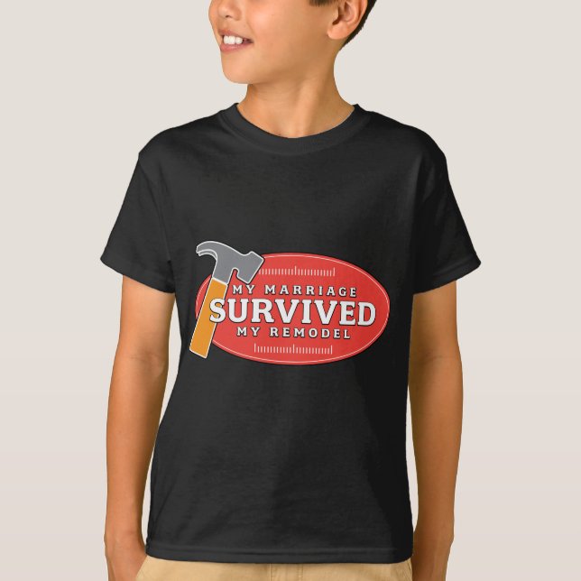 My Marriage Survived My Remodel T-Shirt (Front)