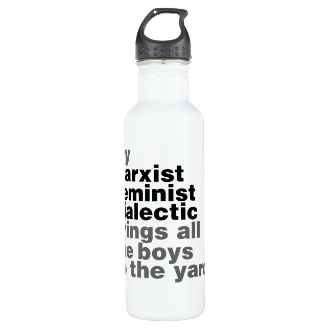 My Marxist Feminist Dialectic Brings all the boys Stainless Steel Water Bottle (Front)