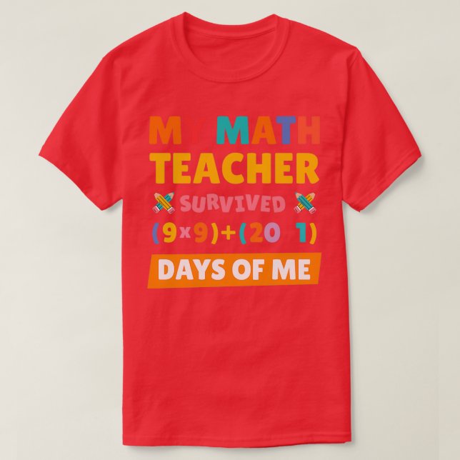 My Math Teacher Survived 100 Days of Me T-Shirt (Design Front)