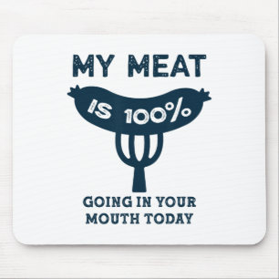 My Meat Is 100% Going In Your Mouth Funny Bbq Gril Mouse Pad