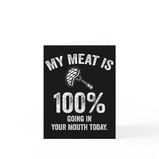 My Meat Is 100% Going In Your Mouth Today Funny Bb Card