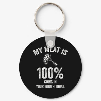 My Meat Is 100% Going In Your Mouth Today Funny Bb Keychain