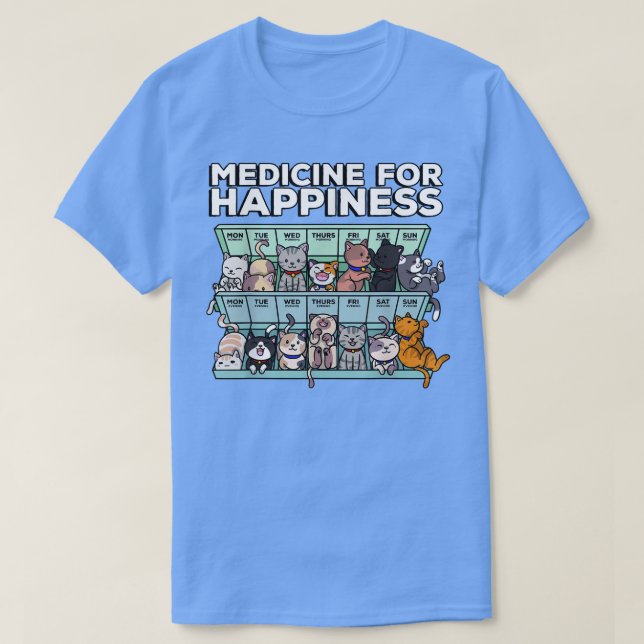 My Medicine For Happiness Called Cats every day ki T-Shirt (Design Front)