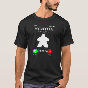 My Meeple is Calling & I Must Go Board Game & Gee T-Shirt