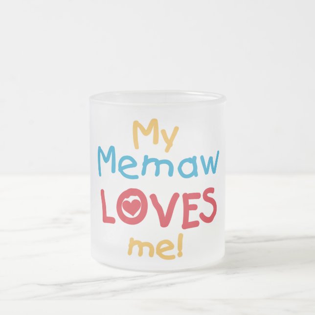 My Memaw Loves Me T-shirts and Gifts Frosted Glass Coffee Mug (Center)