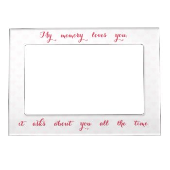 My Memory Loves You Hearts Missing You Love Quote Magnetic Frame by iSmiledYou at Zazzle