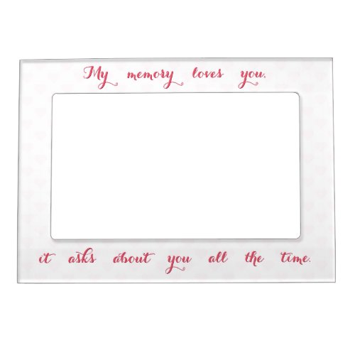 My Memory Loves You Hearts Missing You Love Quote Magnetic Frame