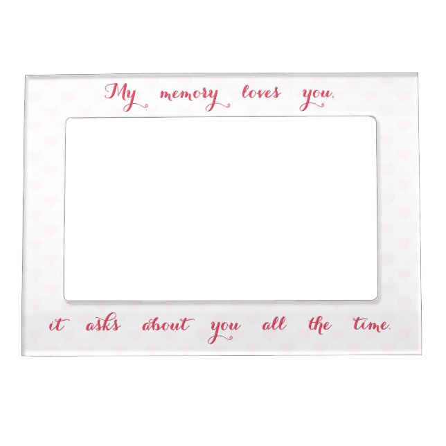 My Memory Loves You Hearts Missing You Love Quote Magnetic Frame (Front)